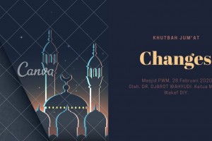 Intisari Khutbah Jum'at dari Dr. Djarot Wahyudi Ketua Majelis Wakaf PWM DIY : CHANGES