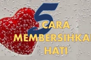 LIMA CARA MEMBERSIHKAN HATI