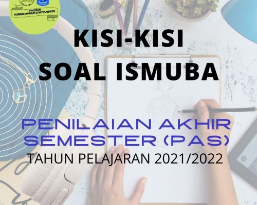 KISI - KISI ISMUBA PENILAIAN AKHIR SEMESTER TA 2021/2022 SMK MUHAMMADIYAH KARNGMOJO KELAS X, XI DAN XII